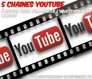 5 chaines youtube à suivre pour commencer l'investissement locatif 