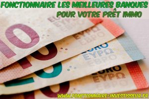Fonctionnaire les meilleures banques pour votre prêt immo 