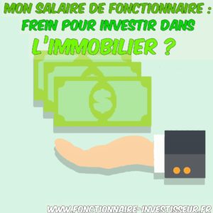 Mon salaire de fonctionnaire : frein pour investir dans l’immobilier ?