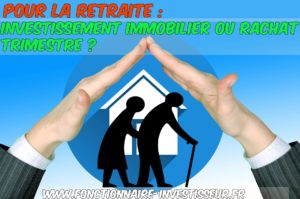 Pour la retraite : Investissement immobilier ou rachat trimestre 