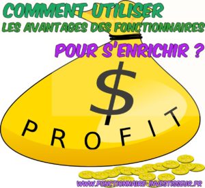 Comment utiliser les avantages des fonctionnaires pour s’enrichir ?