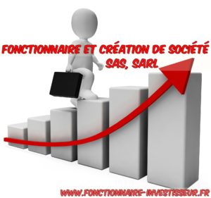 Fonctionnaire et création de société (SAS, SARL)