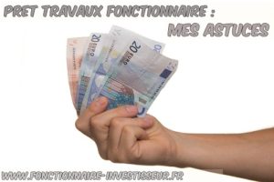 Pret travaux fonctionnaire : mes astuces